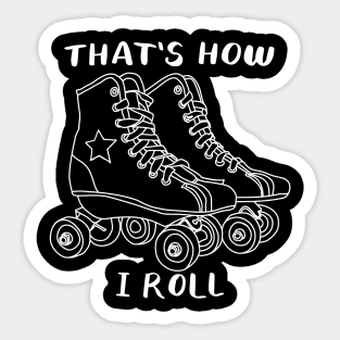 That's how I roll Sticker